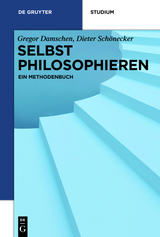 Selbst philosophieren - Gregor Damschen, Dieter Schönecker