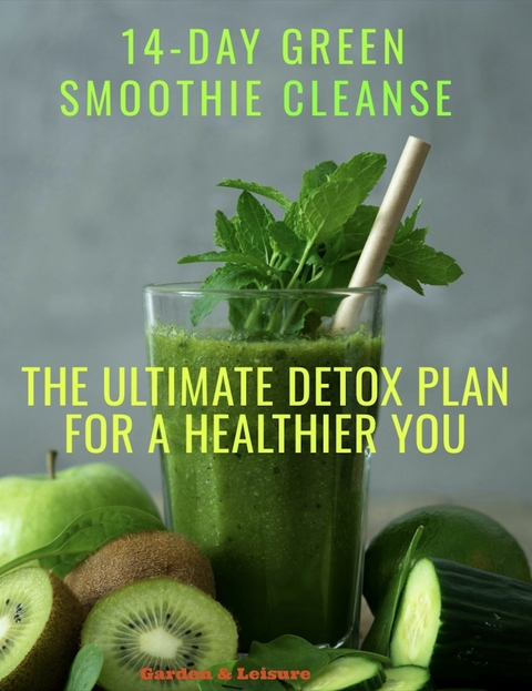 14-Day Green Smoothie Cleanse -  Garden &  Leisure