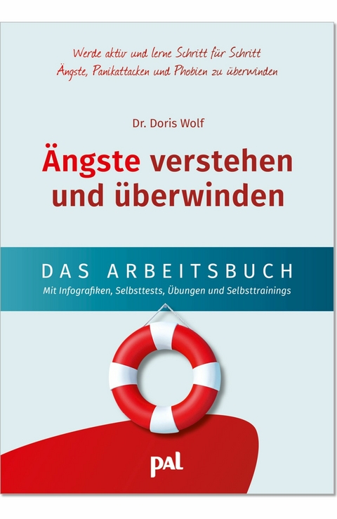 Ängste verstehen und überwinden - das Arbeitsbuch -  Dr. Doris Wolf