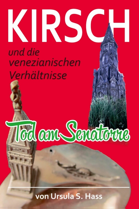 Kirsch und die venezianischen Verhältnisse - Ursula S. Hass