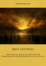 Brot und Spiele -  Ferdinand Just