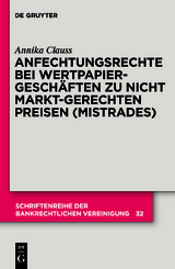 Anfechtungsrechte bei Wertpapiergeschäften zu nicht marktgerechten Preisen (Mistrades) - Annika Clauss