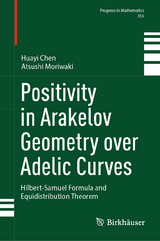 Positivity in Arakelov Geometry over Adelic Curves -  Huayi Chen,  Atsushi Moriwaki