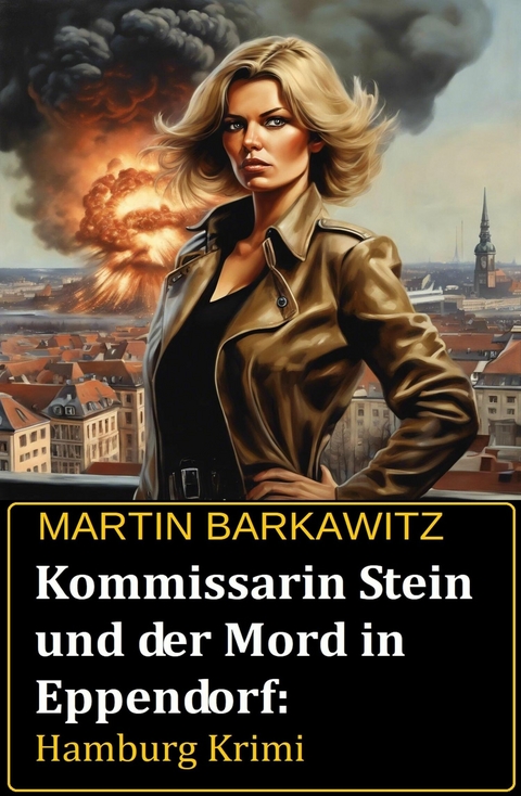 Kommissarin Stein und der Mord in Eppendorf: Hamburg Krimi -  Martin Barkawitz