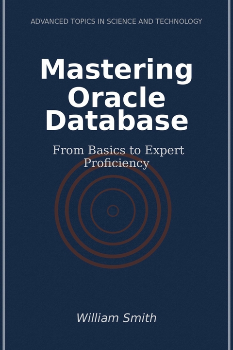 Mastering Oracle Database -  William Smith