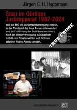 Stasi im Görlitzer Justizapparat 1982 - 2024 - Jürgen G. H. Hoppmann