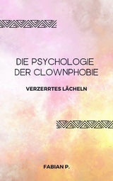 Die Psychologie der Clownphobie - Fabian Pscherer