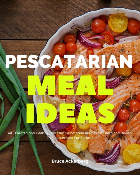 Pescatarian Meal Ideas -  Bruce Ackerberg