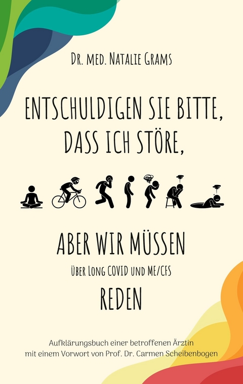 Entschuldigen Sie bitte, dass ich störe, aber wir müssen über Long Covid und Me/Cfs reden - Natalie Grams