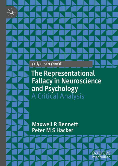 The Representational Fallacy in Neuroscience and Psychology - Maxwell R Bennett, Peter M S Hacker