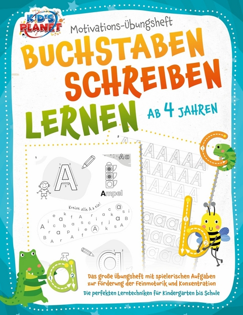 BUCHSTABEN SCHREIBEN LERNEN ab 4 Jahren: Das große Übungsheft mit spielerischen Aufgaben zur Förderung der Feinmotorik und Konzentration - Die perfekten Lerntechniken für Kindergarten bis Schule -  Emma Lavie