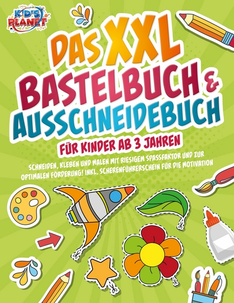 Das XXL Bastelbuch & Ausschneidebuch für Kinder ab 3 Jahren: Schneiden, Kleben und Malen mit riesigem Spaßfaktor und zur optimalen Förderung! Inkl. Scherenführerschein für die Motivation -  Julia Sommerfeld