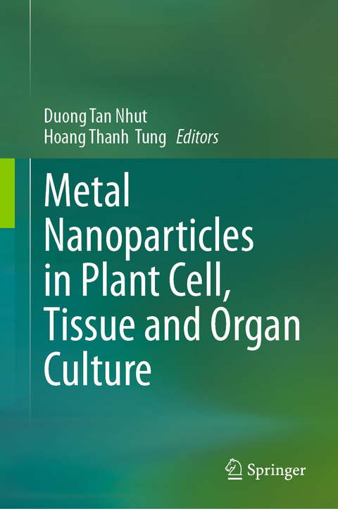 Metal Nanoparticles in Plant Cell, Tissue and Organ Culture - 