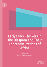 Early Black Thinkers in the Diaspora and Their Conceptualizations of Africa - 