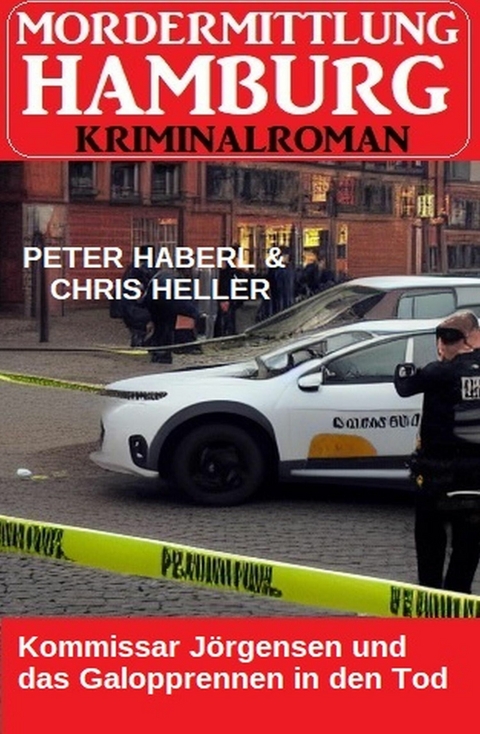 Kommissar Jörgensen und das Galopprennen in den Tod: Mordermittlung Hamburg Kriminalroman -  Peter Haberl,  Chris Heller