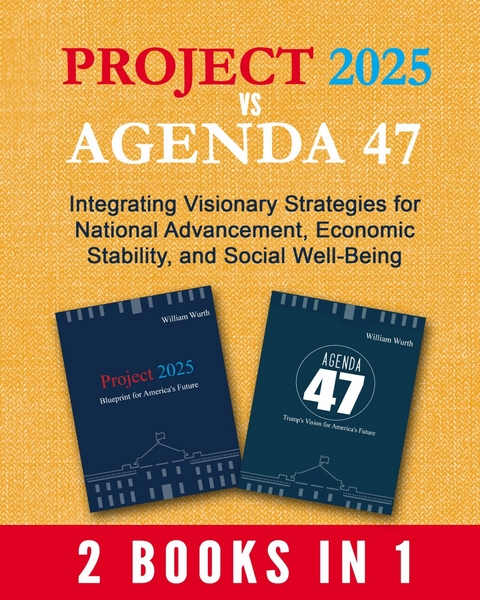 Project 2025 vs Agenda 47 -  William Wurth