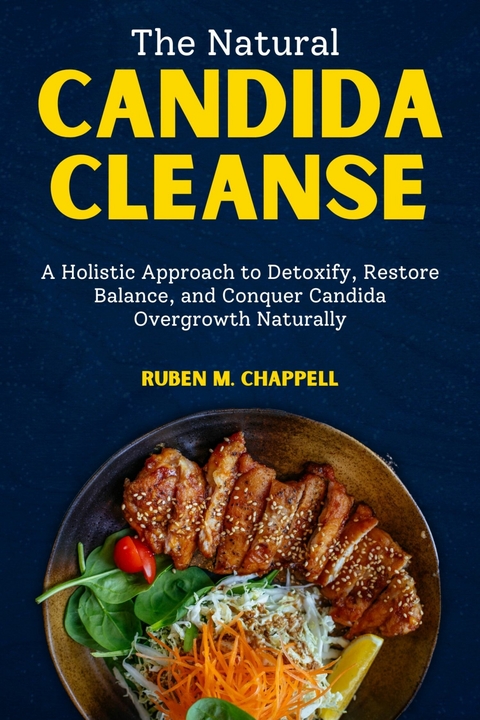 The Natural Candida Cleanse -  Ruben M. Chappell