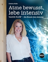 Atme bewusst, lebe intensiv -  Christina Koller