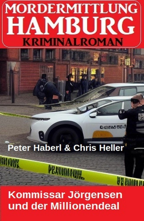 Kommissar Jörgensen und der Millionendeal: Mordermittlung Hamburg Kriminalroman -  Peter Haberl,  Chris Heller