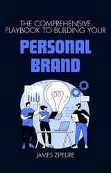 The comprehensive playbook to building your personal brand - 