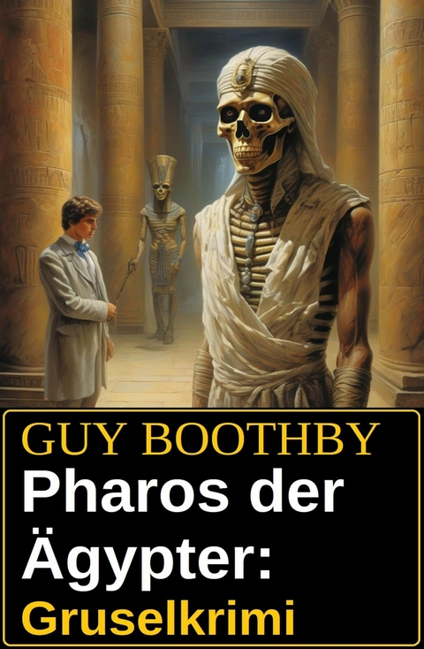 Pharos der Ägypter: Gruselkrimi -  Guy Boothby