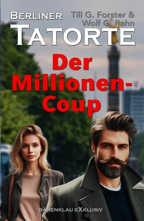 Berliner Tatorte – Der Millionen-Coup - Till G. Forster, Wolf G. Rahn