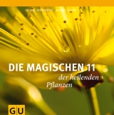 Die magischen 11 der heilenden Pflanzen - Michael Straub, Frank Meyer