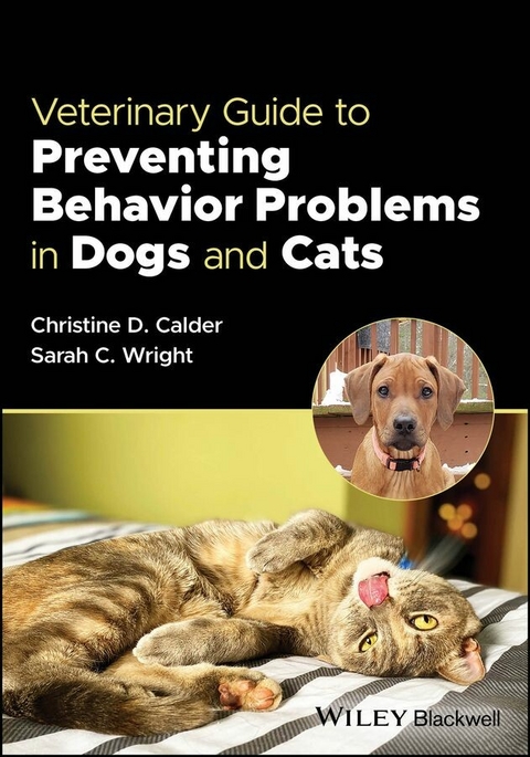 Veterinary Guide to Preventing Behavior Problems in Dogs and Cats -  Christine D. Calder,  Sarah C. Wright