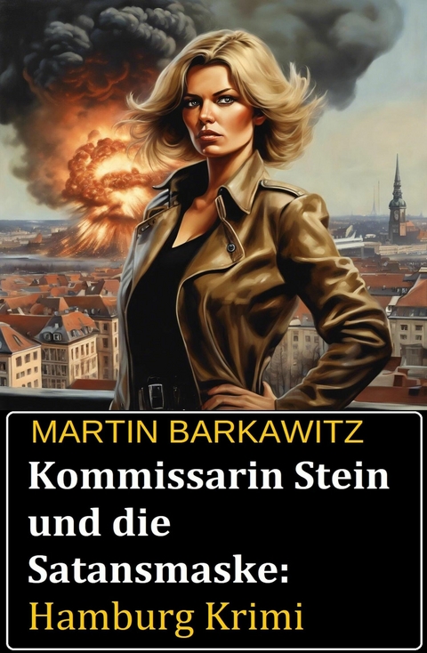 Kommissarin Stein und die Satansmaske: Hamburg Krimi -  Martin Barkawitz