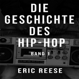 Die Geschichte des Hip-Hop - Eric Reese