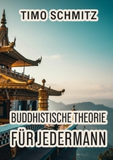 Buddhistische Theorie für Jedermann - Timo Schmitz