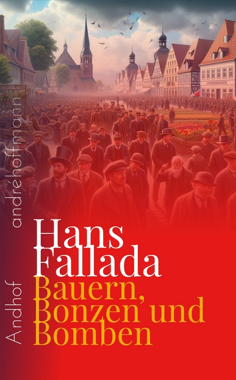 Bauern, Bonzen und Bomben -  Hans Fallada,  Rudolf Wilhelm Friedrich Ditzen