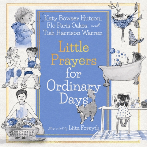 Little Prayers for Ordinary Days (Read-aloud) - Tish Harrison Warren, Katy Bowser Hutson, Flo Paris Oakes