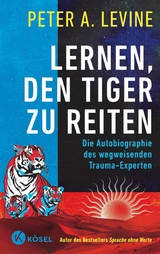 Lernen, den Tiger zu reiten -  Peter A. Levine