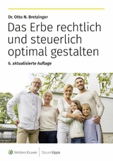 Das Erbe rechtlich und steuerlich optimal gestalten - Otto N. Bretzinger