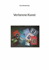 Verlorene Kunst - Gerd Steinkoenig