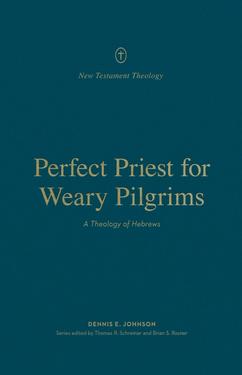 Perfect Priest for Weary Pilgrims -  Dennis E. Johnson