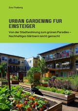 Urban Gardening für  Einsteiger -  Zora Thalberg