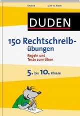 150 Rechtschreibübungen 5. bis 10. Klasse