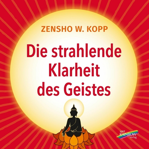 Die strahlende Klarheit des Geistes -  Zensho W. Kopp