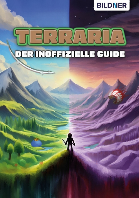 Terraria - Der inoffizielle Guide - Aaron Kübler,  Andreas Zintzsch, Bettina Pflugbeil, Anne-Sophie Hardouin