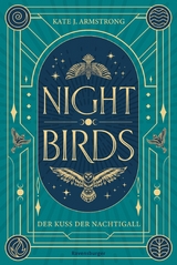 Nightbirds, Band 1: Der Kuss der Nachtigall (Epische Romantasy) -  Kate J. Armstrong