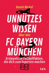 Unnützes Wissen über den FC Bayern -  Daniel Michel