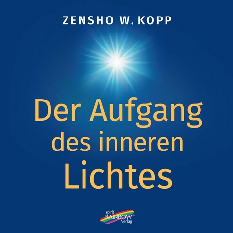 Der Aufgang des inneren Lichtes -  Zensho W. Kopp