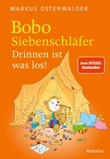 Bobo Siebenschläfer: Drinnen ist was los! -  Markus Osterwalder