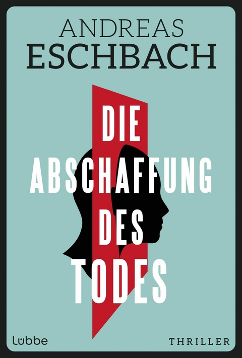 Die Abschaffung des Todes -  Andreas Eschbach