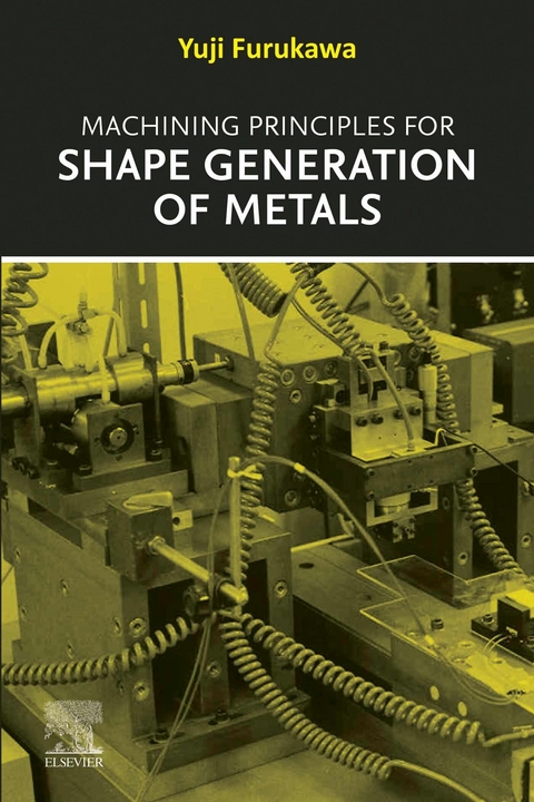 Machining Principles for Shape Generation of Metals -  Yuji Furukawa