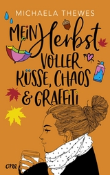 Mein Herbst voller Küsse, Chaos und Graffiti -  Michaela Thewes