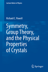 Symmetry, Group Theory, and the Physical Properties of Crystals - Richard C Powell