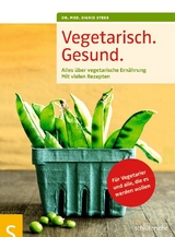 Vegetarisch. Gesund. - Dr. med. Sigrid Steeb